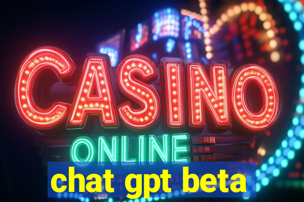 chat gpt beta